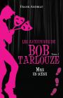 Les aventures de Bob Tarlouze. Tome 2. Mise en scène