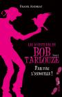 Les aventures de Bob Tarlouze. T4. Fais pas l'andouille !