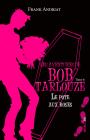 Les aventures de Bob Tarlouze. T6. Le pote aux roses